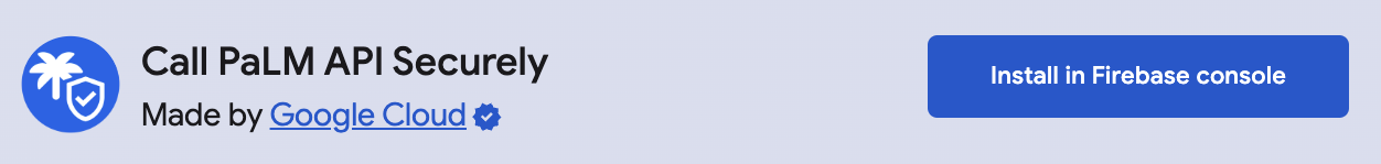 Call PaLM API securely firebase extension install button